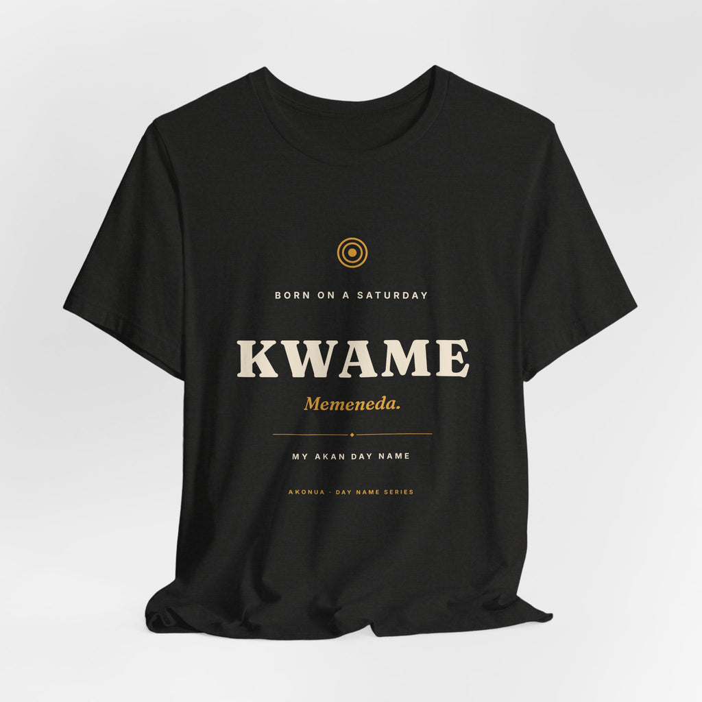 Kwame Akan Day Name T-Shirt — Born on a Saturday