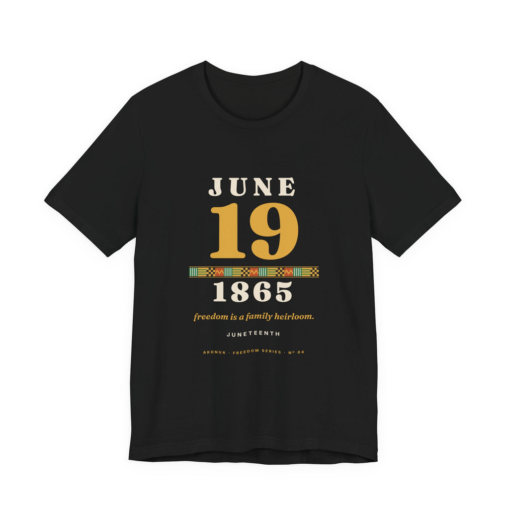 June 19 1865 T-Shirt — Freedom Is a Family Heirloom