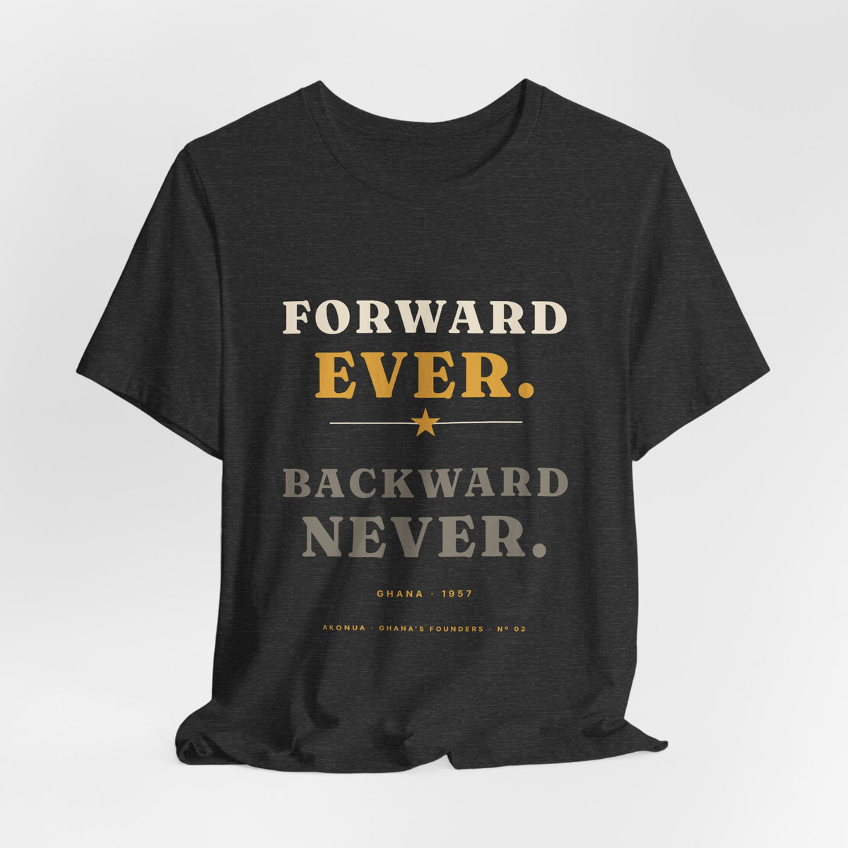 Forward Ever Backward Never T-Shirt — Ghana 1957