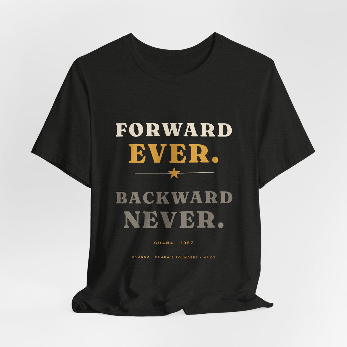 Forward Ever Backward Never T-Shirt — Ghana 1957