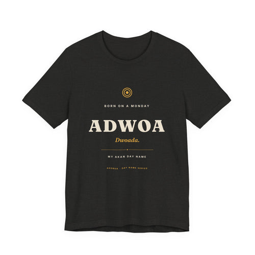 Adwoa Akan Day Name T-Shirt — Born on a Monday