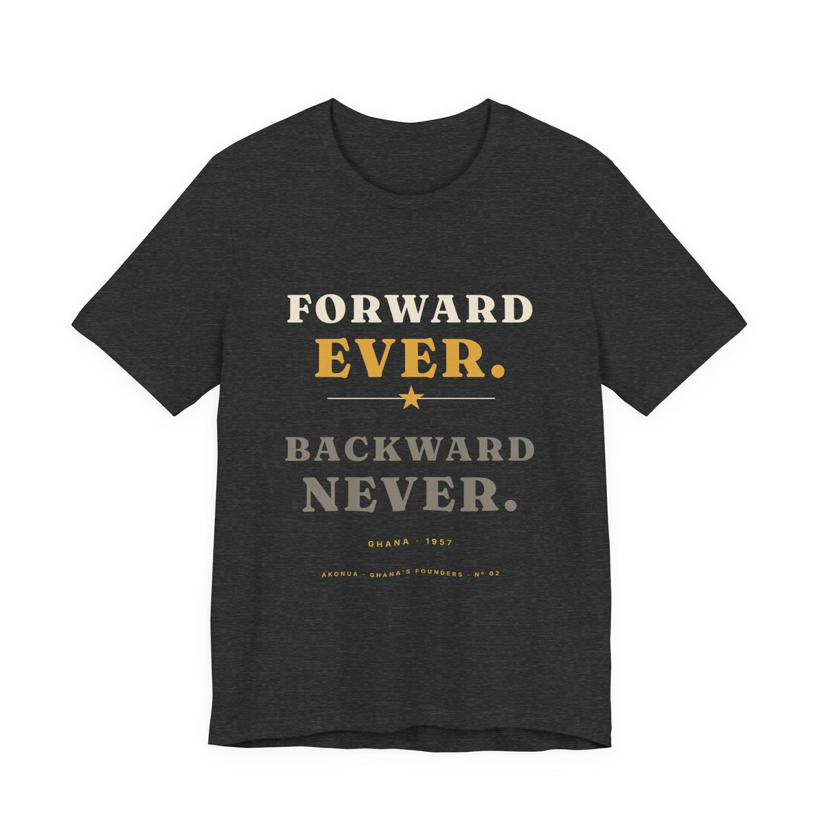 Forward Ever Backward Never T-Shirt — Ghana 1957